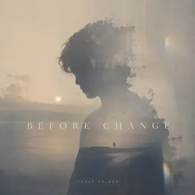 Hör dir „Before Change - Single“ von Yusuf KALKAN an