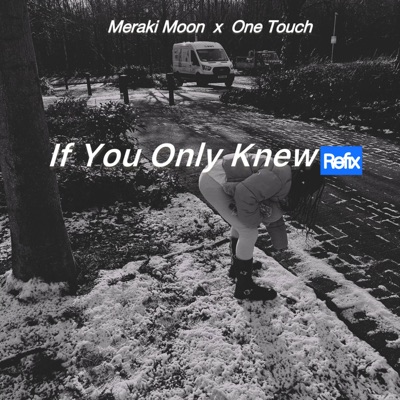 If You Only Knew (Refix) (feat. Meraki Moon) - Single
