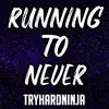 Running to Never