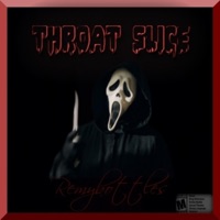 Throat Slice - Single - Remybottles aka KiNGREMY