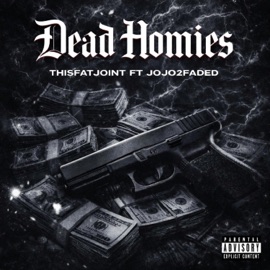 Dead Homies (feat. Jojo2Faded) Thisfatjoint