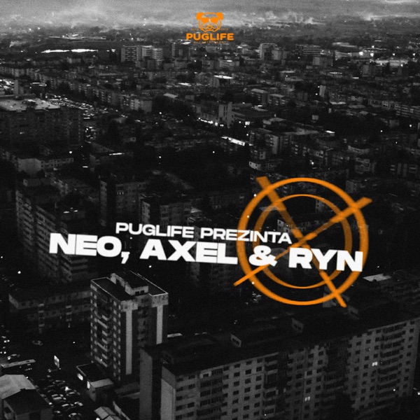PugLife prezinta Neo, Axel & Ryn - Single