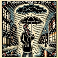 STANDING OUTSIDE IN A STORM - Single - Ben Yen