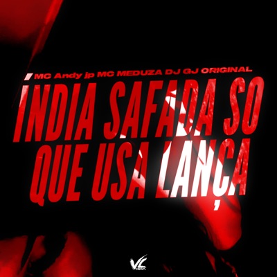 India Safada Só Quer Usar Lança - Single