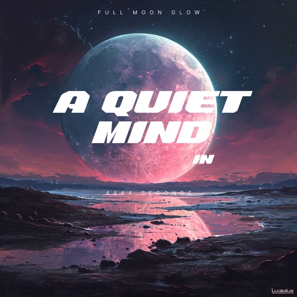 A Quiet Mind in 4444 Seconds
