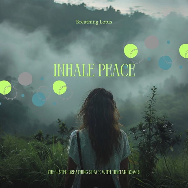 Inhale Peace: The 4-Step Breathing Space with Tibetan Bowls