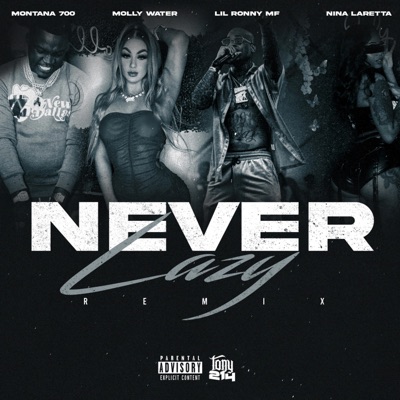 NEVER LAZY (feat. Molly Water, Lil Ronny Motha F, Nina Laretta & Montana 700) [REMIX] - Single