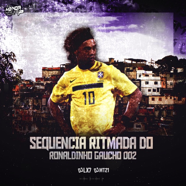 SEQUÊNCIA RITMADA DO RONALDINHO GAUCHO 002 - Single
