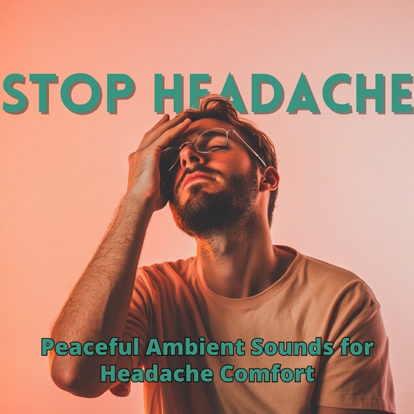 Peaceful Ambient Sounds for Headache Comfort
