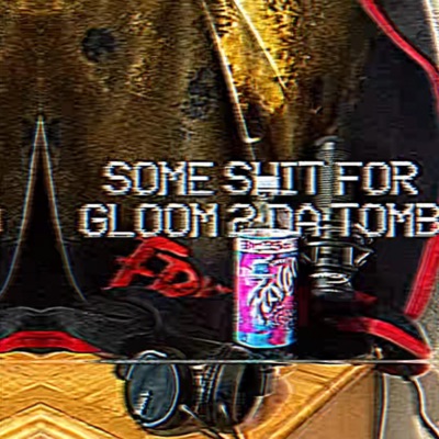 SOME SHIT FOR GLOOM 2 DA TOMB 2 - Single
