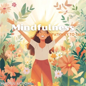 Mindfulness Is Your Pathway to Calm