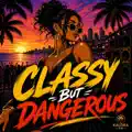 Classy But Dangerous