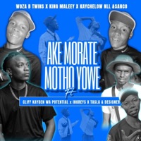 AKE MORATE MOTHO YOWE (feat. Kaychelow X BTwins) - Single - WozaBTwins