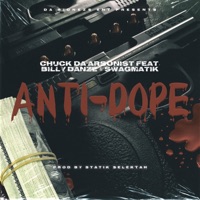 Anti-Dope (feat. Billy Danze & Swagmatik) - Single - Chuck da Arsonist