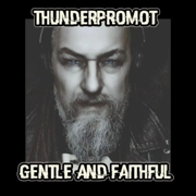 Gentle and faithful - Thunderpromot