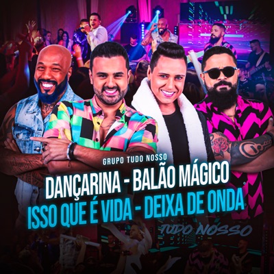 Dançarina / Balão Mágico / Isso Que É Vida / Deixa de Onda (Ao Vivo) - Single