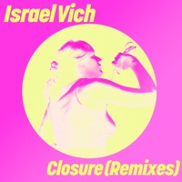 Closure (Remixes) - Single - Israel Vich