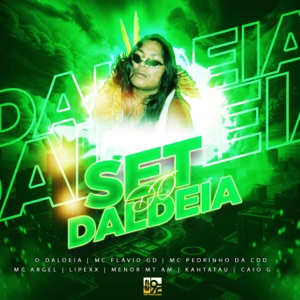 Set do Daldeia (feat. MC Argel, Lipexx, Menor MT Am, KAHTATAU & Caio G)