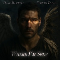 Where I'm Seen - Single - Dane Maxwell & Furkan Topal