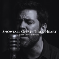 Snowfall On My Tired Heart - Single - JERRY'S SOUND ROOM