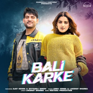 Bali Karke (feat. Ajay Hooda & Divyanka Sirohi)