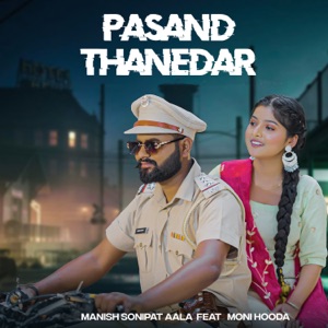 Pasand Thanedar (feat. Riya Malawat, Moni Hooda & Dee Gaur)