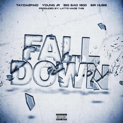 Fall down (feat. Young jr, Big sad 1900 & Sir hubb) - Single