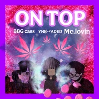 ON TOP (neva stopin) (feat. MC.LOVIN & BBG CASS) - Single - YNB-FADED