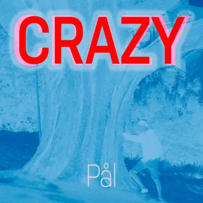 PAL의 Crazy - Single을(를) 감상해 보세요.