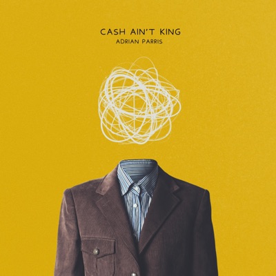 Cash Ain't King - Single