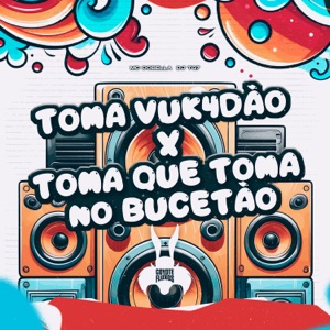 Toma Vuk4Dão X Toma Que Toma no Bucetão