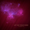 Let Go Your Mind