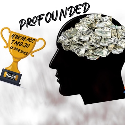 Profounded (feat. TMG.Ju & LesTheJokR) - Single