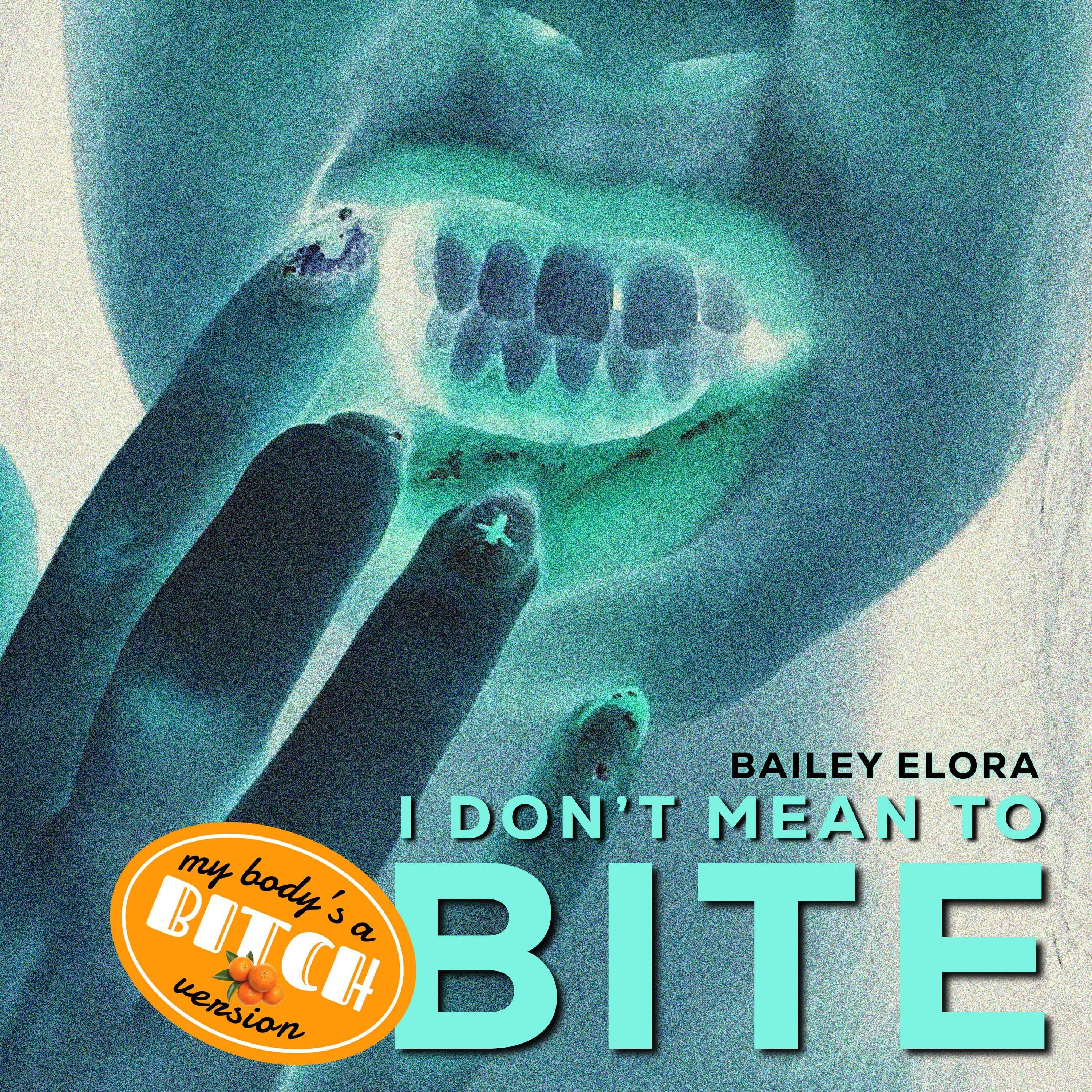 I Don't Mean To Bite (My Body's A Bitch Version) - Single