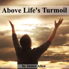 Above Life's Turmoil (Unabridged)
