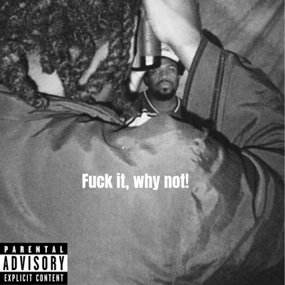 F*ck it, Why not! - Single