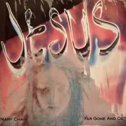 Far Gone and Out by The Jesus and Mary Chain