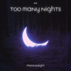 Too Many Nights - Single