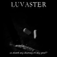is death my destiny or my goal? - LuvAster