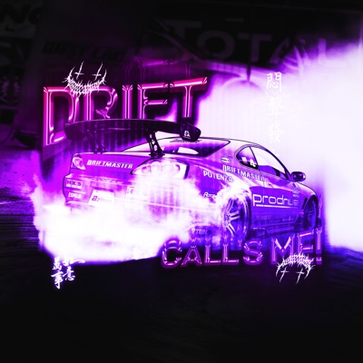 DRIFT CALL'S ME!