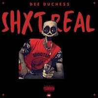 SHIT REAL (with SHOOTEM) - Single - Dee Duchess & SHOOTEM