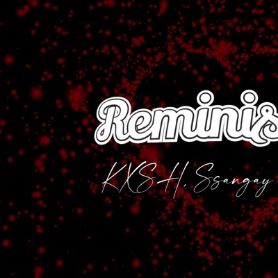 Reminiscing (feat. KXSH & Ssangay) - Single