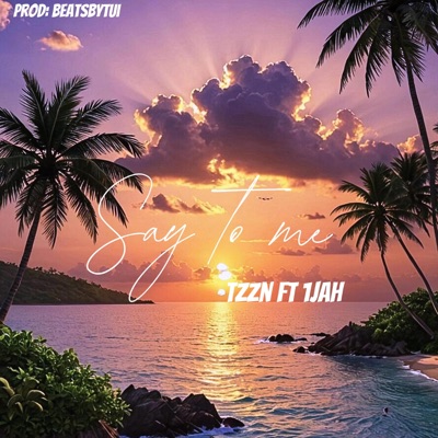 Say to me (feat. 1jah_24) - Single