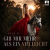 Gib mir mehr als ein vielleicht