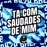 TA COM SAUDADES DE MIM - Single - BK2P, MC LYSA, Dj Malvadão Original & Mc Forlan