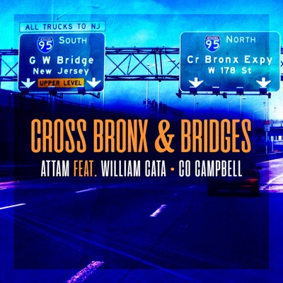 Cross Bronx & Bridges (feat. William Cata & Co Campbell) - Single
