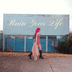 Ruin Your Life - Single