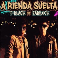 A Rienda Suelta (feat. Fabilock) - Single - T-Black