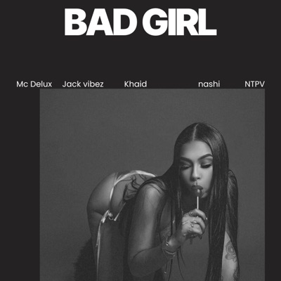 Bad Girl(Electronic) [feat. nashi & Khaid] - Single