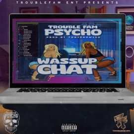 Wassup Chat Troublefam Psycho